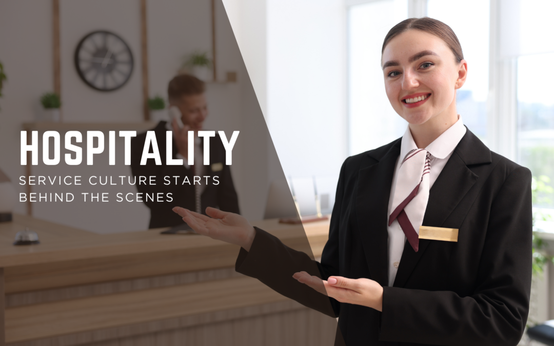 Hospitality: Service Culture Starts Behind the Scenes 